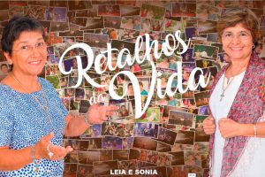 Retalhos da Vida - Com Léia e Sonia