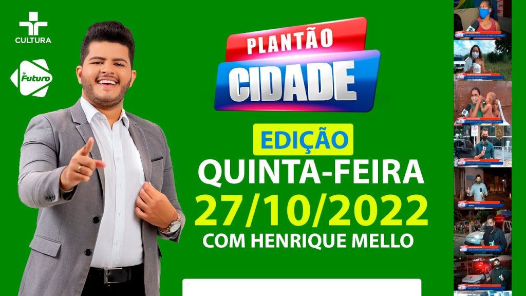 PLANTÃO CIDADE –  27/10/2022