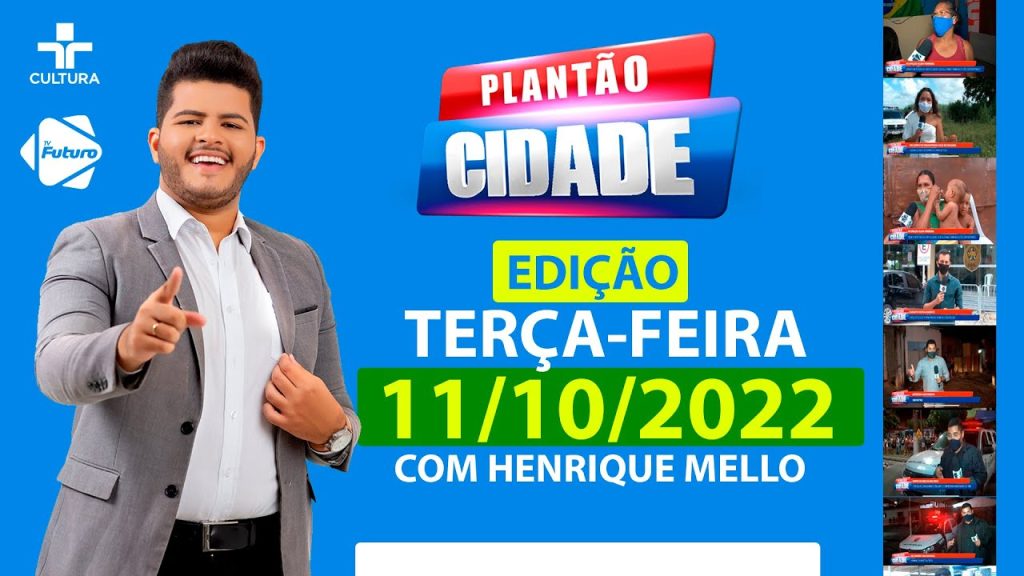 PLANTÃO CIDADE  –  11/ 10 / 2022