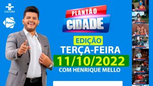 PLANTÃO CIDADE  –  11/ 10 / 2022