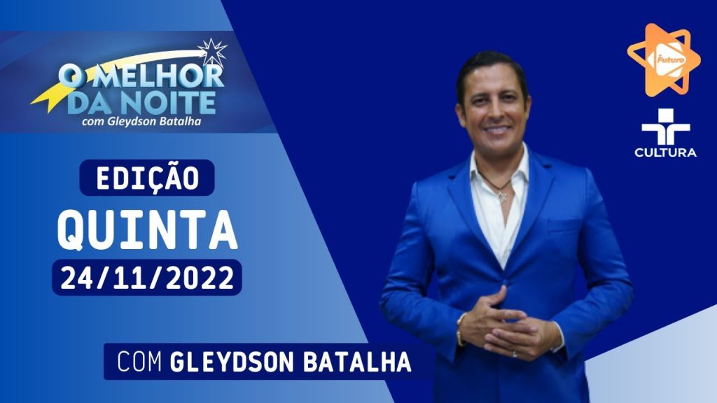 O MELHOR DA NOITE   24 11 2022