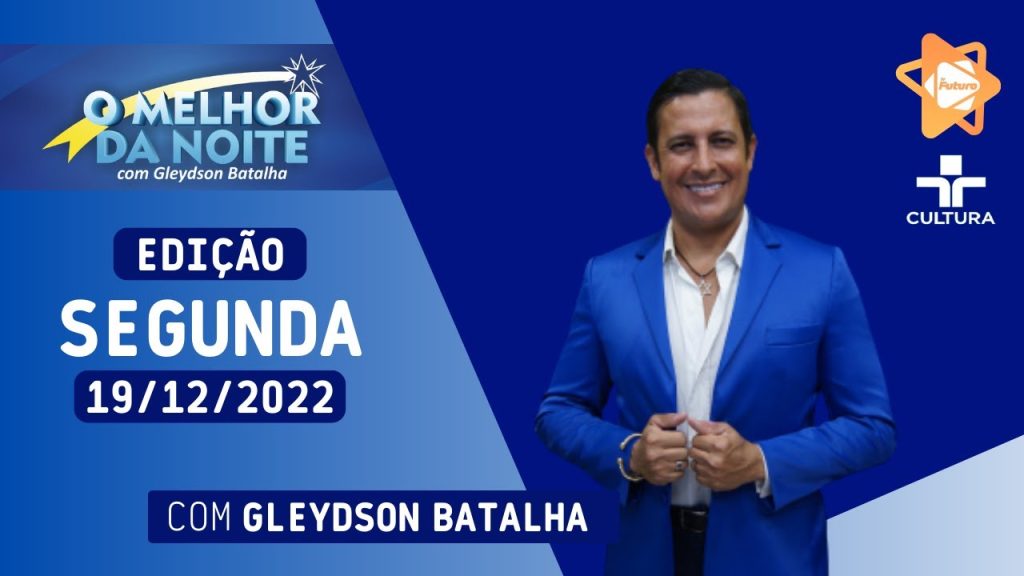 O MELHOR DA NOITE   19 12 2022