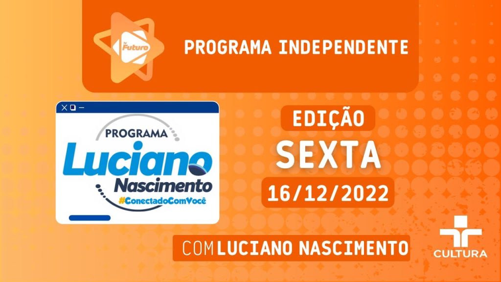 CONECTADO COM LUCIANO NASCIMENTO –  16  12  2022