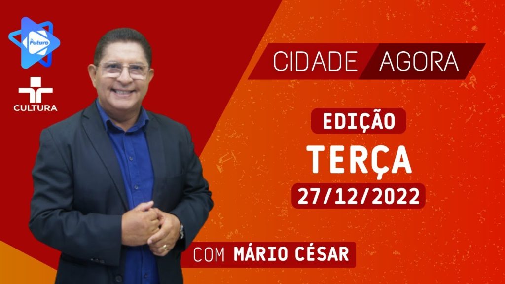 CIDADE AGORA –  27  12  2022